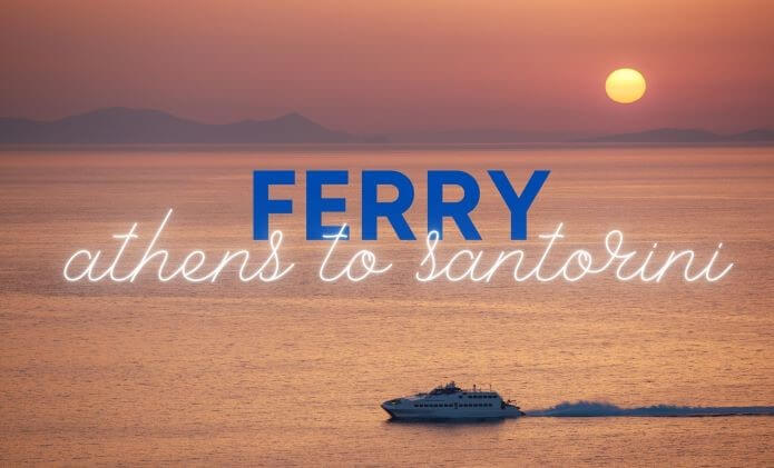 FERRY Athens to Santorini: Times, Prices, Tickets, Itineraries [2022]